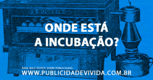 Onde está a Incubação?